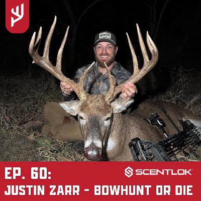 Ep. 60: Justin Zarr - Bowhunt or Die