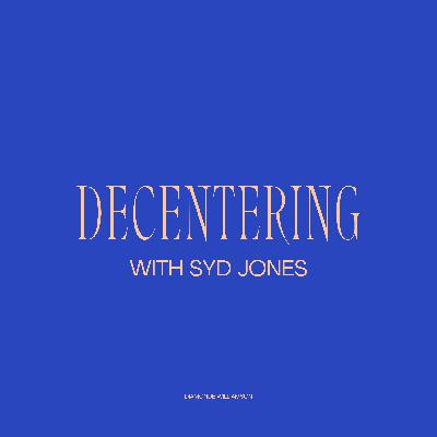 De-Centering Work and Centering Our Humanity with Syd Jones | 'The Return to Art' Series
