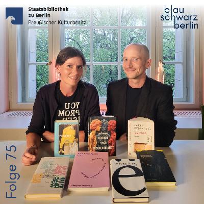 blauschwarzberlin. Der Literaturpodcast Folge #75 August 2025 blauschwarzberlin. Der Literaturpodcast Folge #75 August 2025