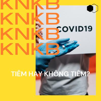 KNKB Thảo Luận Chủ Nhật | Tiêm Hay Không Tiêm ? | Vietnamese KNKB Thảo Luận Chủ Nhật | Tiêm Hay Không Tiêm ? | Vietnamese