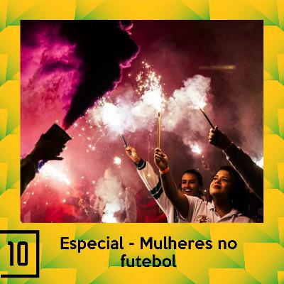 EU NÃO JOGO MAIS #10 - ESPECIAL: MULHERES NO FUTEBOL