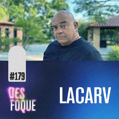 #179 LACARV (Dublador do Escovão em Wonka) - Desfoque Podcast