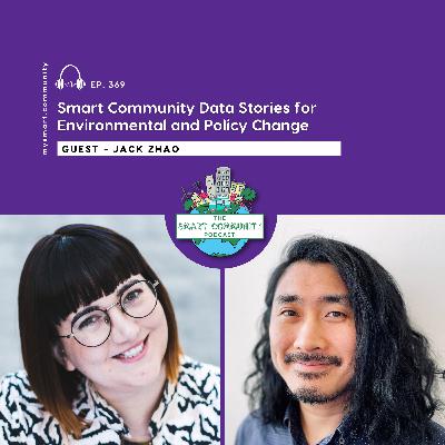 Smart Community Data Stories for Environmental and Policy Change, with Jack Zhao