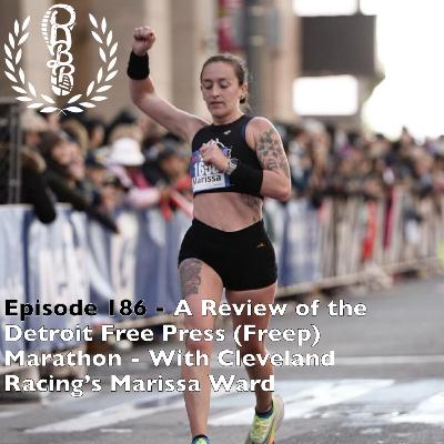 Episode 186 - Review of the Detroit Free Press Marathon with Cleveland Racing's Marissa Ward