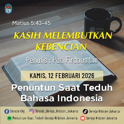 12-2-2026 - Kasih Melembutkan Kebencian (PST GKJ Bahasa Indonesia)