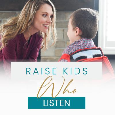 Raise Kids Who Listen Raise Kids Who Listen