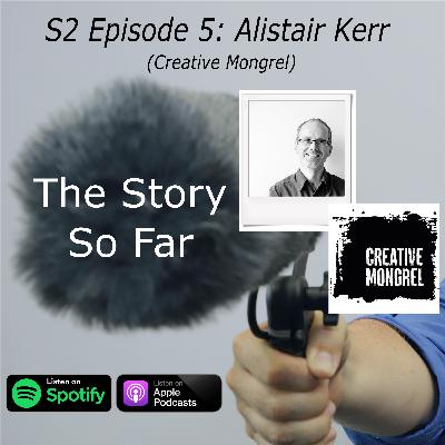 The Story So Far Series 2 EP5 Alistair Kerr
