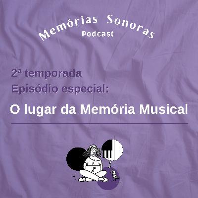 #6 Especial: O Lugar da Memória Musical