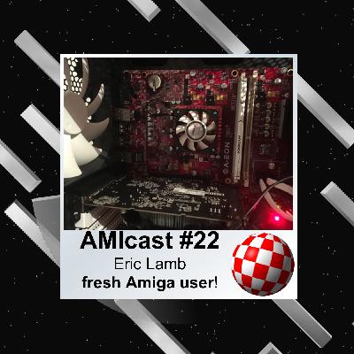 AMIcast E22 - fresh Amiga user