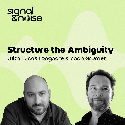 Structure the Ambiguity: Lucas Longacre & Zach Grumet on Product, AI, and the Real Work of Building Structure the Ambiguity: Lucas Longacre & Zach Grumet on Product, AI, and the Real Work of Building