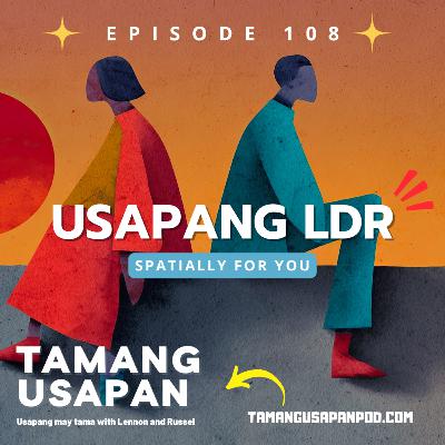Usapang LDR: Spatially for you Usapang LDR: Spatially for you