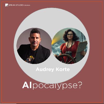 AIpocalypse? Ep 2 pt 2- Audrey Korte