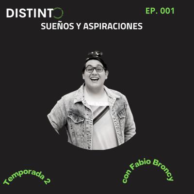 Sueños Y Aspiraciones (con Fabio Broncy) [EP. 001] (Temp. 002)