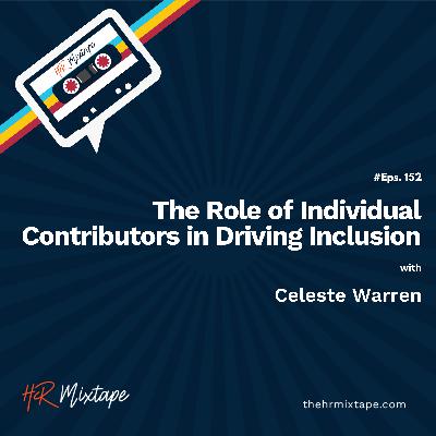 The Role of Individual Contributors in Driving Inclusion with Celeste Warren