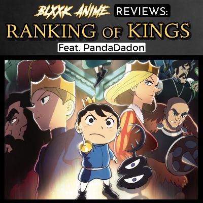 Blxxk Anime Reviews: Ranking of Kings feat. PandaDadon