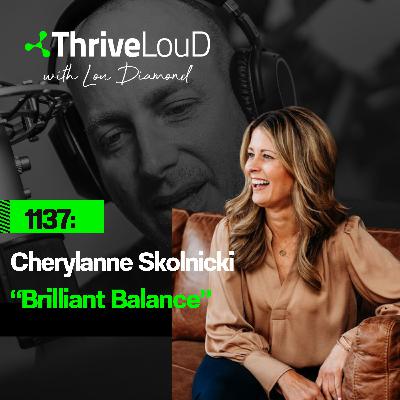 1137: Cherylanne Skolnicki - "Brilliant Balance" 1137: Cherylanne Skolnicki - "Brilliant Balance"