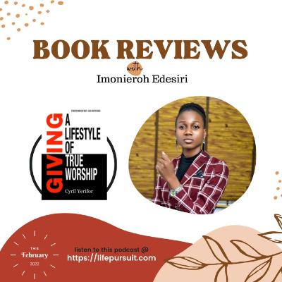 Giving; A Lifestyle of True Worship|| February Book Review|| by Cyril Yerifor
