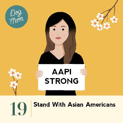 Ep #19 - Stand With Asian Americans Ep #19 - Stand With Asian Americans