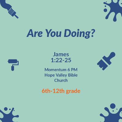 Are You Doing? James 1:22-25 Ep 6 - Josiah Huffman