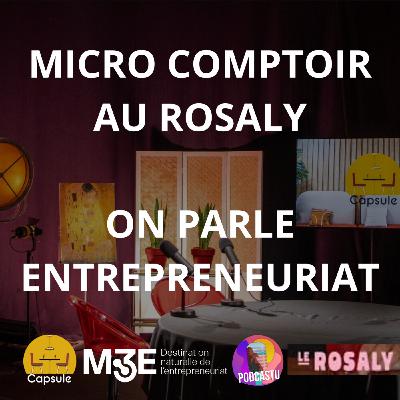 Micro-Comptoir - Parler d'entrepreneuriat au comptoir du Rosaly Micro-Comptoir - Parler d'entrepreneuriat au comptoir du Rosaly