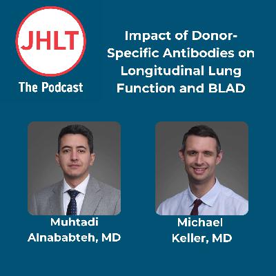 Episode 72: Impact of Donor-Specific Antibodies on Longitudinal Lung Function and BLAD