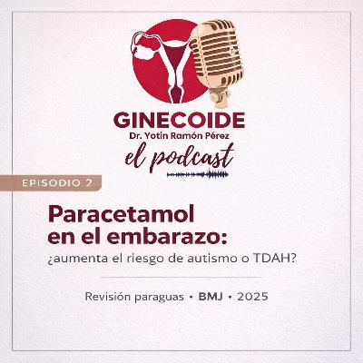 Paracetamol en el embarazo: ¿aumenta el riesgo de autismo o TDAH?