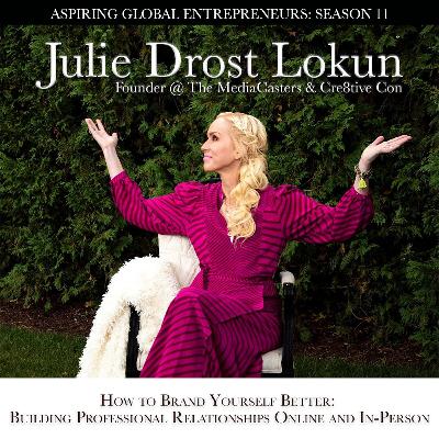 Julie Drost Lokun: How to Brand Yourself Better by Building Professional Relationships Online + In-Person