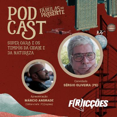 06 | Super OARA e os tempos da cidade e da natureza (com Sérgio Oliveira) 06 | Super OARA e os tempos da cidade e da natureza (com Sérgio Oliveira)