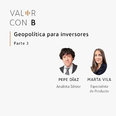 Geopolítica para inversores – Parte 3 Geopolítica para inversores – Parte 3