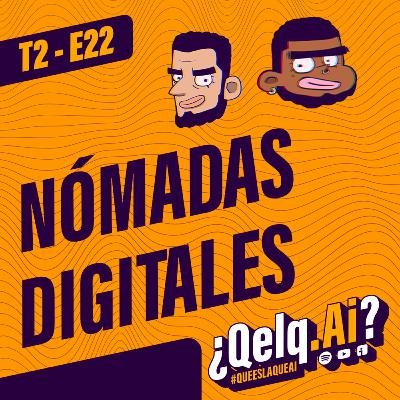 T. 02 Ep. 22 | #QueEsLaQueAi - TRABAJAR VIAJANDO, Verdades y mitos de los Nómadas Digitales T. 02 Ep. 22 | #QueEsLaQueAi - TRABAJAR VIAJANDO, Verdades y mitos de los Nómadas Digitales