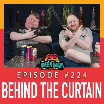 #224 - With Behind The Curtain - Hot Water’s Green Room w/Tony & Jamie #224 - With Behind The Curtain - Hot Water’s Green Room w/Tony & Jamie