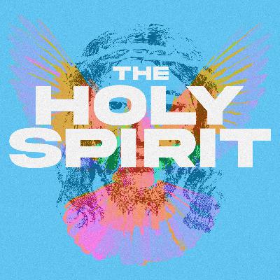 The Holy Spirit • Week 2