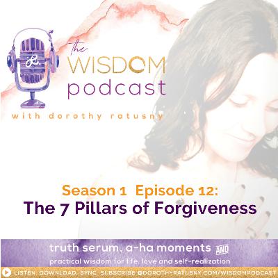 The 7 Pillars of Forgiveness and The Art of Forgiveness | The WISDOM podcast | Season 1 Episode 12