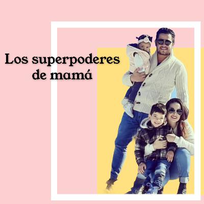 Los super poderes de mamá.