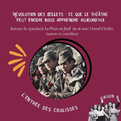 Révolution des Œillets : ce que le théâtre peut encore nous apprendre aujourd’hui - Autour de "La Fleur au fusil" avec Lionel Cécilio