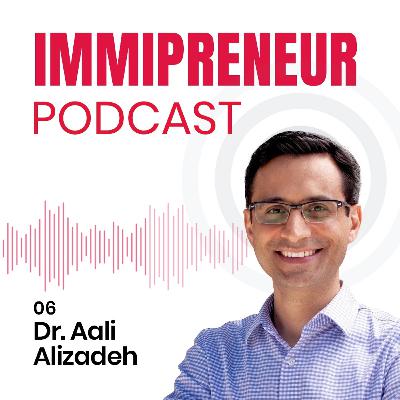 06:  Dr. Aali R. Alizadeh, From an International PhD Student to being  named one of the Globe's 50 Change Makers of 2022