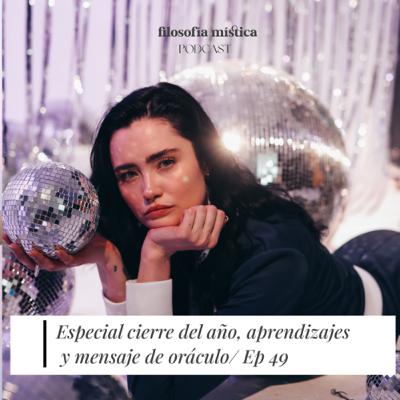 Especial cierre de año | Aprendizajes y Mensaje de Oráculo | Ep 49