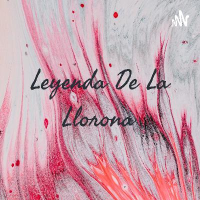 La leyenda da la llorona.