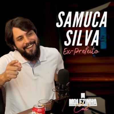 SAMUCA SILVA | MolezinhaCast #05