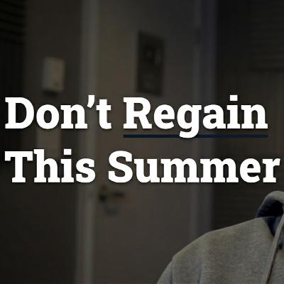 65. Don’t Regain This Summer 65. Don’t Regain This Summer
