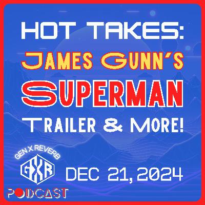 85: Hot Takes on James Gunn's Superman Trailer & More! 85: Hot Takes on James Gunn's Superman Trailer & More!