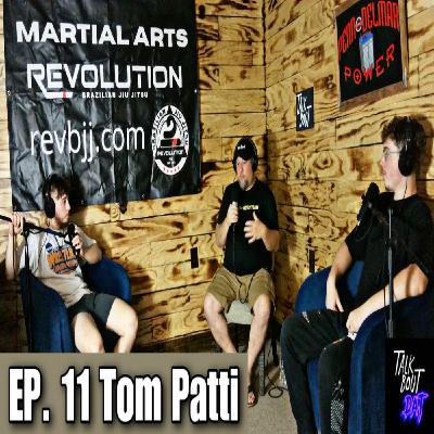 Talk Bout Dat w/ Tom Patti | BJJ Black Belt & Coach | Episode 11 Talk Bout Dat w/ Tom Patti | BJJ Black Belt & Coach | Episode 11