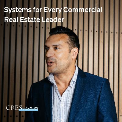 211. Systems for Every Commercial Real Estate Leader; Commercial Real Estate Leadership