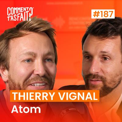 Thierry Vignal (Atom) - Comment il est passé de 150M à la faillite… puis à la résilience ? Ép.187