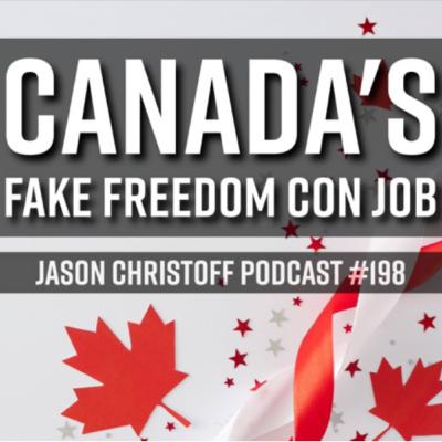 Podcast #198 - Jason Christoff - Canada's Fake Freedom Con Job