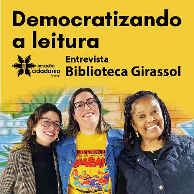 #51 - Democratizando a leitura: Entrevista Biblioteca Girassol