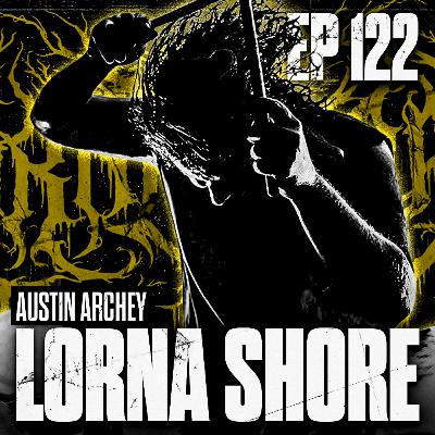 AUSTIN ARCHEY | LORNA SHORE: Blast Beats, Breakdowns & Waking The Cadaver Plush Dolls