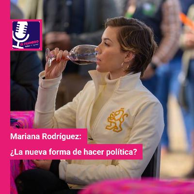 Mariana Rodríguez: ¿La nueva forma de hacer política?