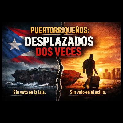 “Puerto Rico: Desplazados Dos Veces, Sin Voz en Ningún Lugar”