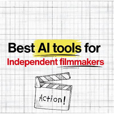 What are the BEST AI tools for Independent FILMMAKERS?